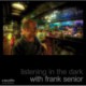 Listening in the Dark with Frank Senior