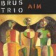 Brus Trio : Aim