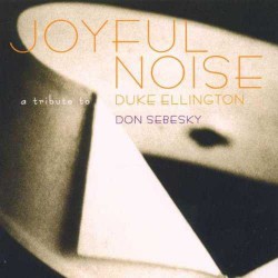 Joyful Noise : a Tribute to Duke Ellington