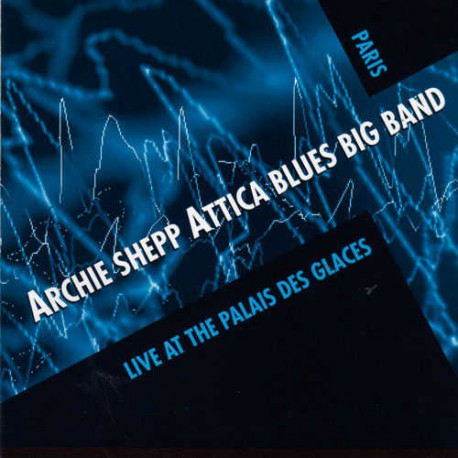Attica Blues Big Band: Live at the Palais Des Glac