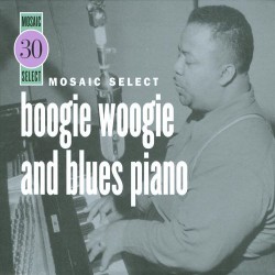 Mosaic Select: Boogie Woogie and Blues Piano 35-41