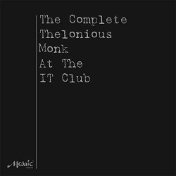 The Complete Thelonious Monk at the It Club