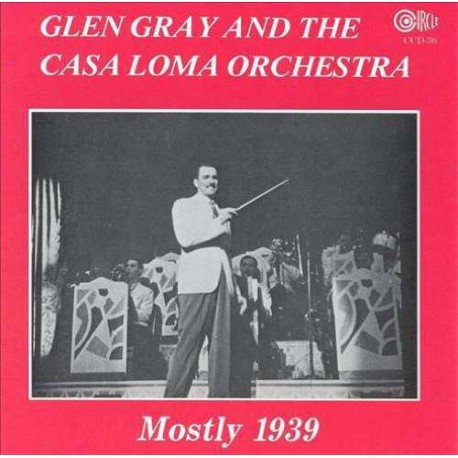 Glen Gray and the Casa Loma Orchestra - 1939