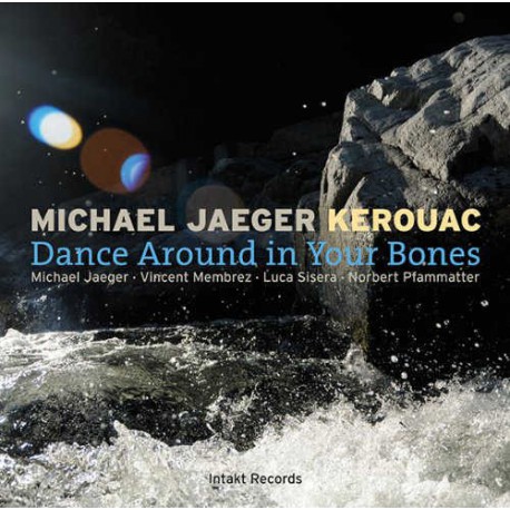 Kerouac - Dance Around in Your Bones
