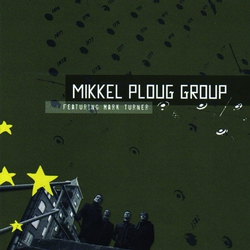 Mikkel Ploug Group Feat Mark Turner