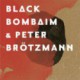Black Bombain and Peter Brotzmann