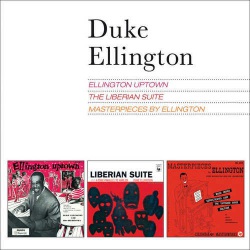 Ellington Uptown + Liberian Suite + Masterpieces