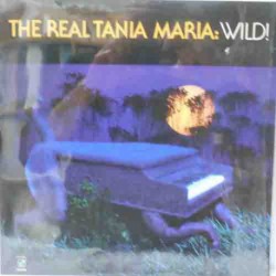 The Real Tania Maria: Wild! (German Pressing)