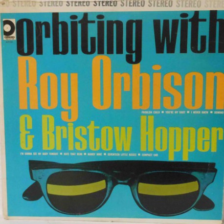 Orbiting with Roy Orbison & Bristow Hopper