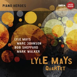 Piano Heroes: Lyle Mays Quartet