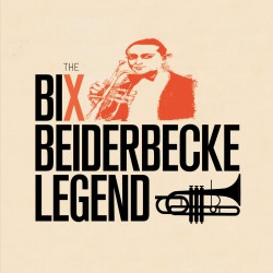 The Bix Beiderbecke Legend