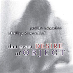That Overt Desire Of Object W/ P. Greenlief