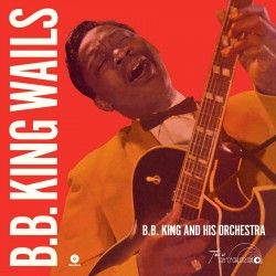 B.B. King Wails 180 Gram + 2 Bonus Tracks