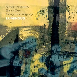 Luminous W/ Barry Guy & G. Hemingway