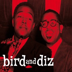 Bird & Diz w/ Dizzy Gillespie