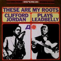 These Are My Roots: C. Jordan Plays Leadbelly