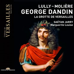 Lully: George Dandin: La Grotte de Versailles