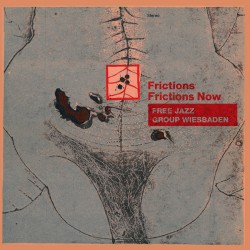 Frictions / Frictions Now