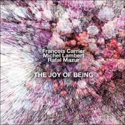 The Joy of Being w/Rafal Mazur & Michel Lambert