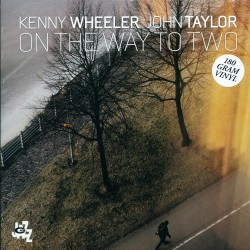 On the Way to Two w/ John Taylor (Gatefold)
