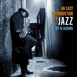 An Easy Introduction to Jazz (Top 18 Albums)