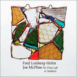 No Time Left for Sadness w/Fred Lonberg-Holm