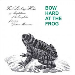Bow Hard At The Frog w/Gustavo Matamoros