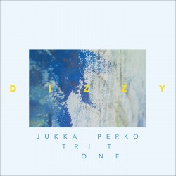 Jukka Perko Tritone: Dizzy