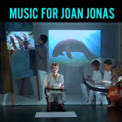 Music For Joan Jonas