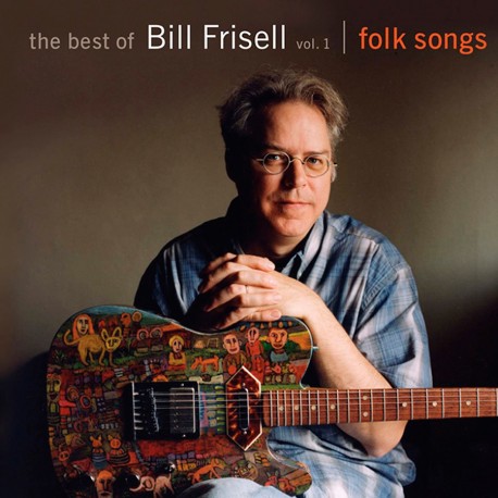 The Best of Bill Frisell, Vol. 1 - Folk Songs