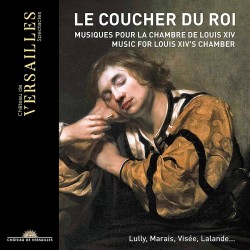 Le Coucher du Roi: Music for Louis XIV Chamber