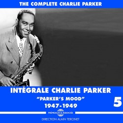 Integrale - Parker's Mood 1947 - 1949 - Vol. 5