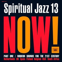 Spiritual Jazz Vol. 13: Now Pt. 1 (Gatefold)