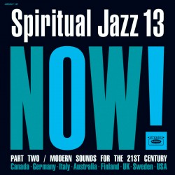 Spiritual Jazz Vol. 13: Now Pt. 2 (Gatefold)