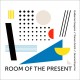 Room of The Present