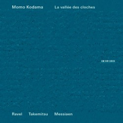 La Vallee Des Cloches - Ravel/Takemitsu/Messianen