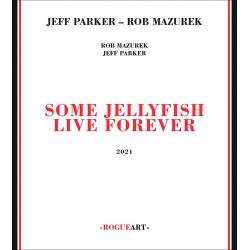 Some Jellyfish Live Forever w/ Rob Mazurek