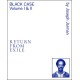 Black Case Volume I & II - Return from Exile