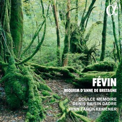 Fevin: Requiem d'Anne de Bretagne
