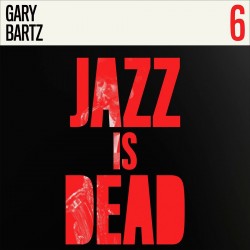 Jazz Is Dead 006: Gary Bartz