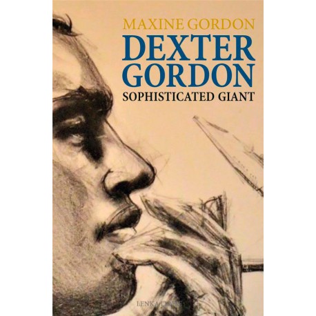 Dexter Gordon: Sophisticated Giant (French Book)