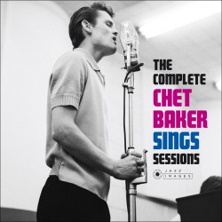 The Complete Chet Baker Sings Sessions