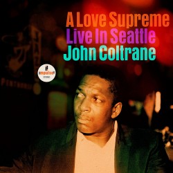 A Love Supreme - Live in Seattle W/Pharoah Sanders