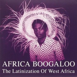 Africa Boogaloo: Latinization Of West Africa