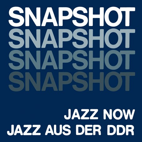 Snapshot - Jazz Now - Jazz Aus Der DDR