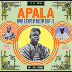 Apala Groups in Nigeria 1967-70 (Limited Gatefold)