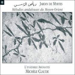 Jardin de Myrtes - Melodies Andalouses du Moyen-Or