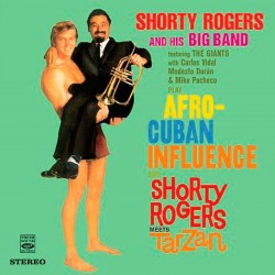 Afro-Cuban Influence + Shorty Rogers Meets Tarzan