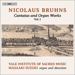 Bruhns, Nicolaus - Cantatas and Organ Works, Vol.1
