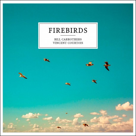 Firebirds w/ Vincent Courtois